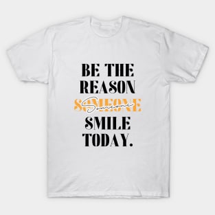 Be The Reason Someone Smile Today T-Shirt